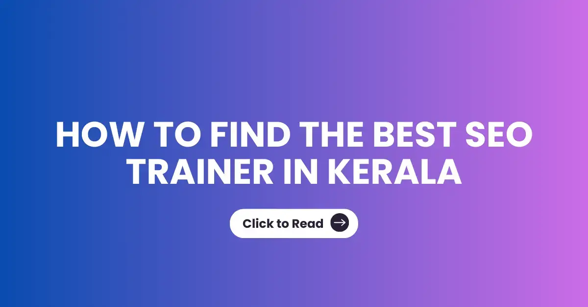 How to Find the Best SEO Trainer in Kozhikode, Kerala