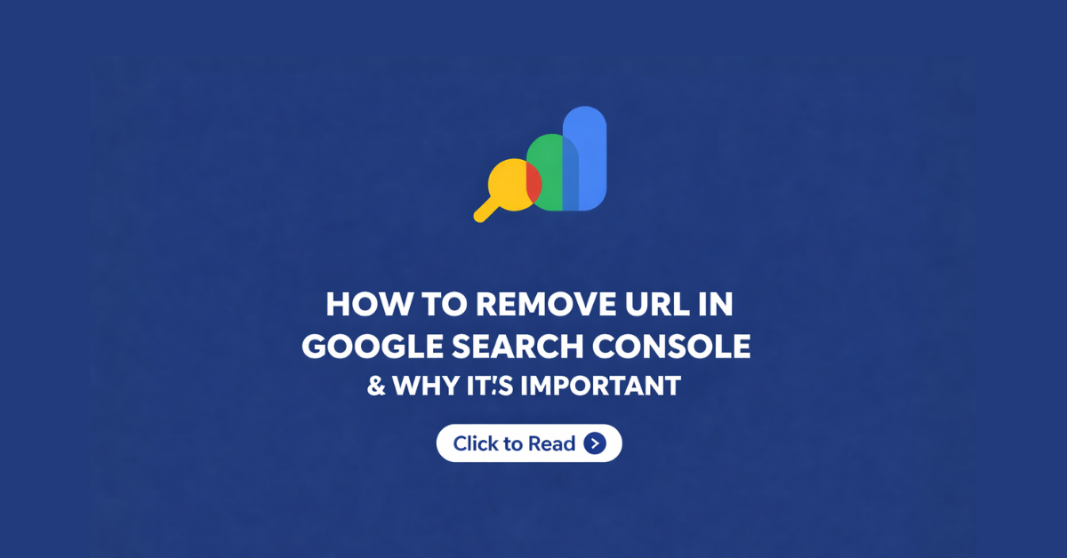 How to Remove a URL In Google Search Console And Why It Is So Important