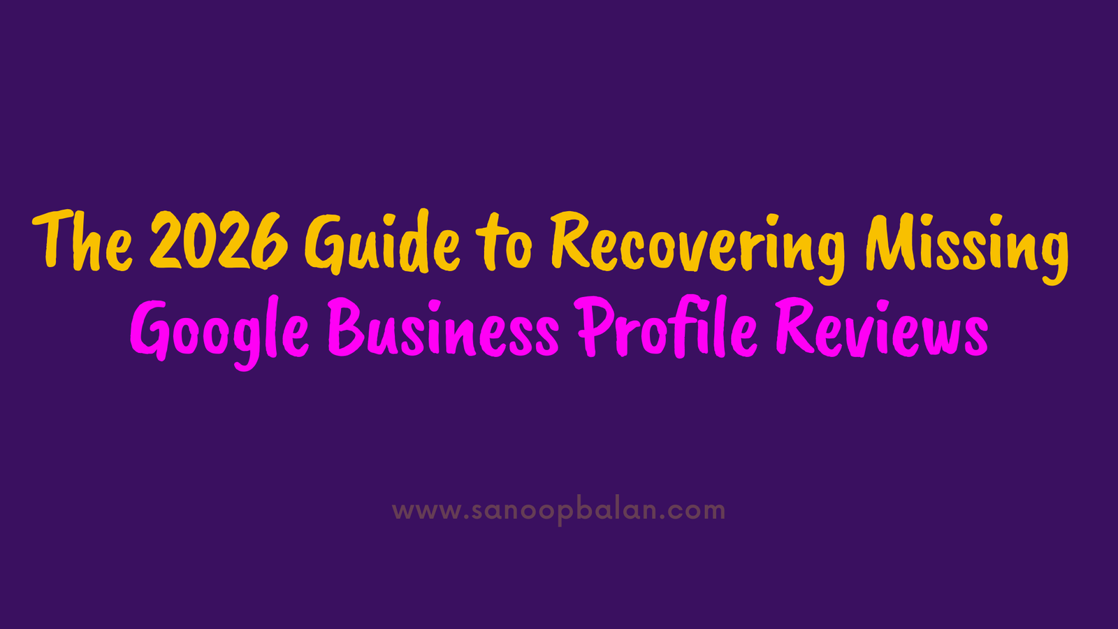 The 2026 Guide to Recovering Missing Google Business Profile Reviews