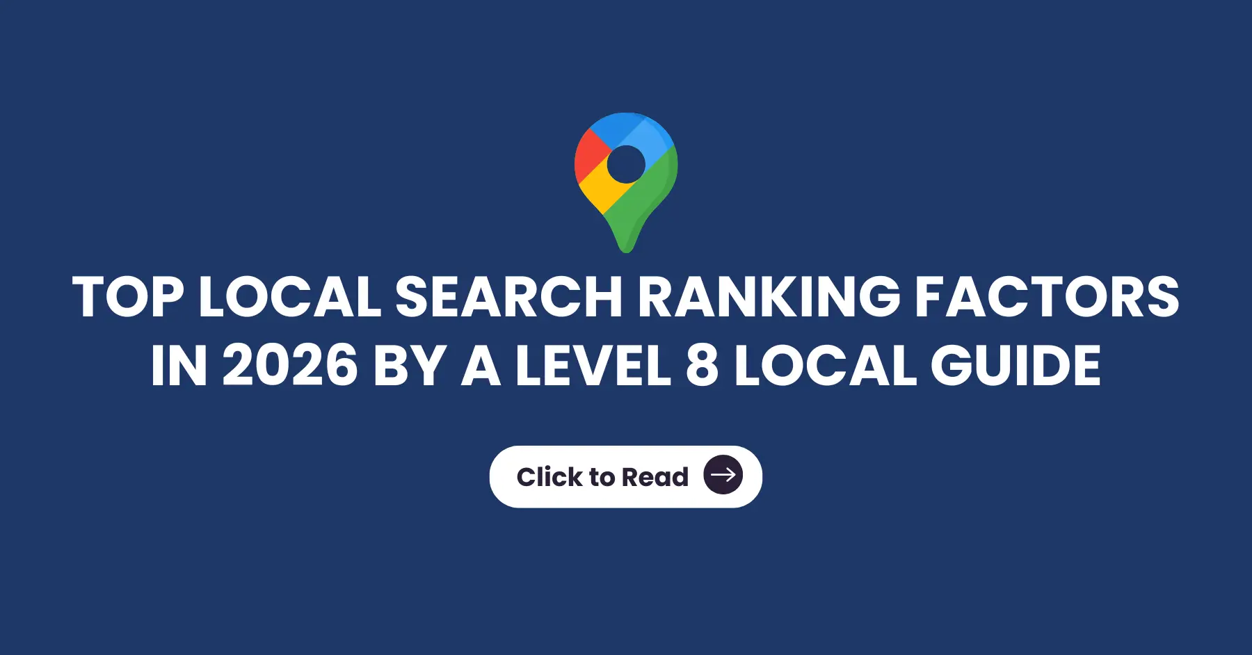 Top Local Search Ranking Factors in 2026 By a Level 8 Local Guide