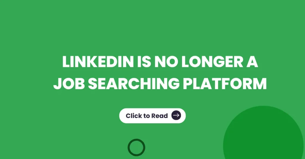 LinkedIn is No longer a Job Searching Platform its a Content Creating App