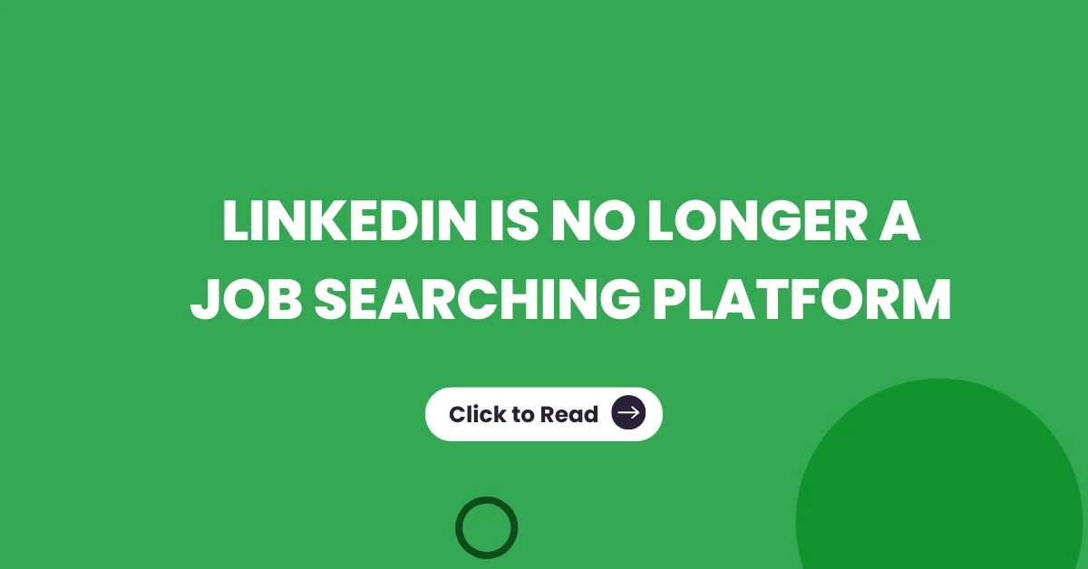 LinkedIn is no longer a Job Searching Platform