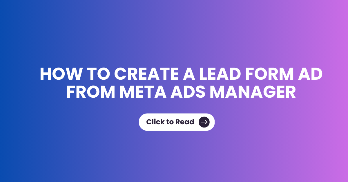 How to create a lead Form Ad from Meta Ads Manager