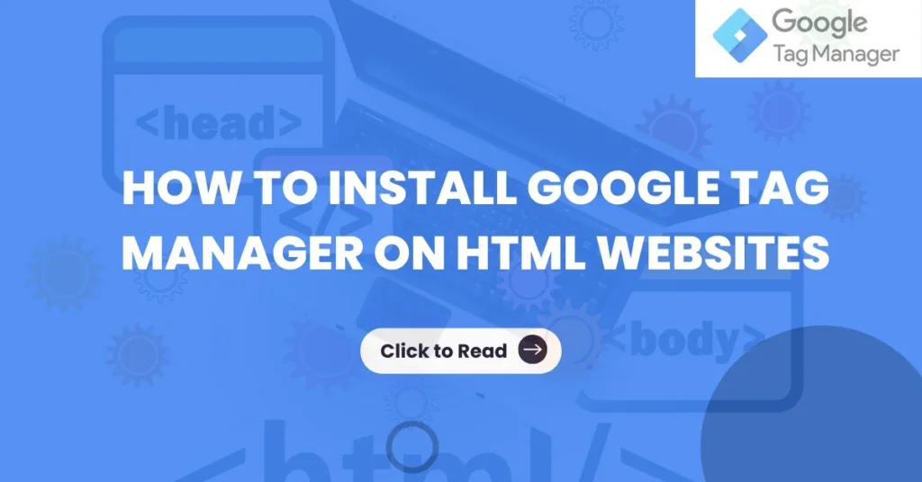 How to Install Google Tag Manager on HTML Websites (1)
