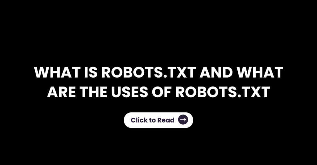 What is Robots.txt and What are the uses of Robots.txt​