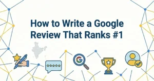 How to Write a Google Review That Ranks #1
