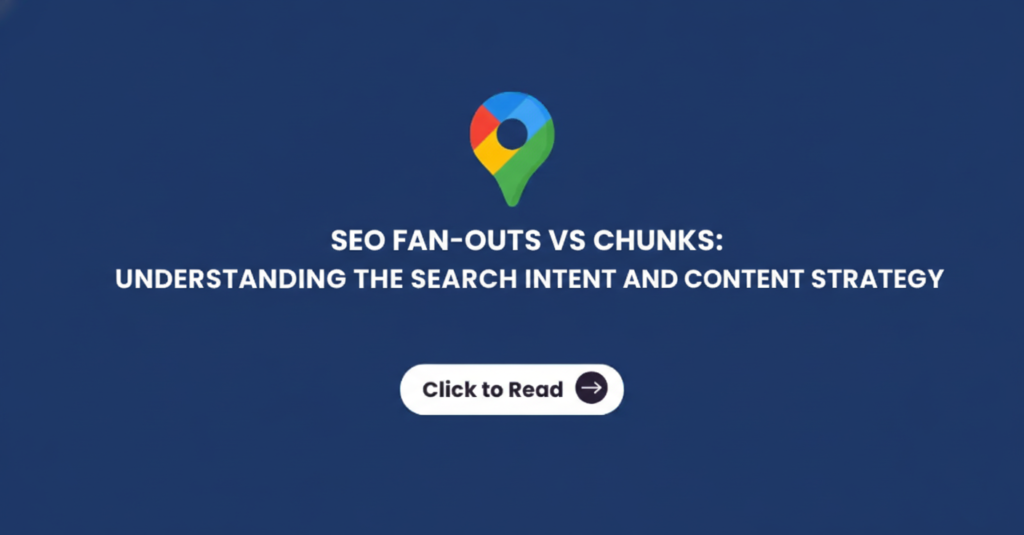 Educational graphic featuring the Google Maps pin icon and the title 'SEO Fan-outs vs Chunks: Understanding the Search Intent and Content Strategy' on a blue background.